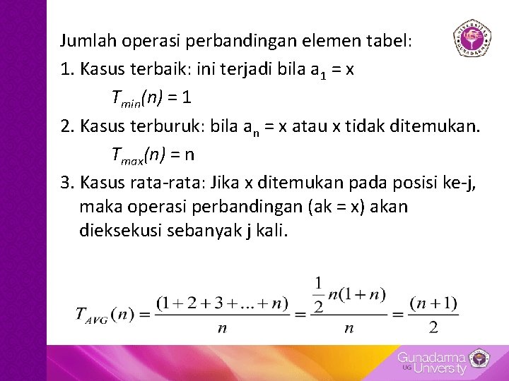 Jumlah operasi perbandingan elemen tabel: 1. Kasus terbaik: ini terjadi bila a 1 =