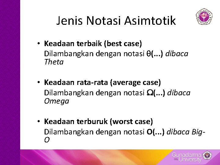 Jenis Notasi Asimtotik • Keadaan terbaik (best case) Dilambangkan dengan notasi (. . .
