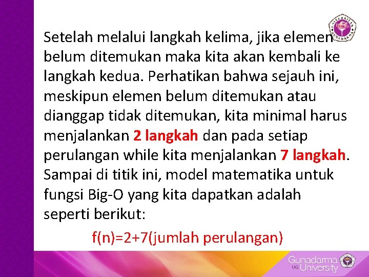 Setelah melalui langkah kelima, jika elemen belum ditemukan maka kita akan kembali ke langkah Setelah melalui langkah kelima, jika elemen belum ditemukan maka kita akan kembali ke langkah