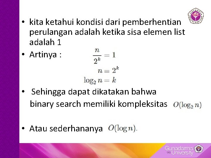 • kita ketahui kondisi dari pemberhentian perulangan adalah ketika sisa elemen list adalah • kita ketahui kondisi dari pemberhentian perulangan adalah ketika sisa elemen list adalah