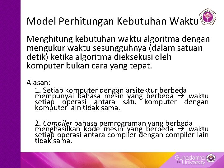 Model Perhitungan Kebutuhan Waktu Menghitung kebutuhan waktu algoritma dengan mengukur waktu sesungguhnya (dalam satuan Model Perhitungan Kebutuhan Waktu Menghitung kebutuhan waktu algoritma dengan mengukur waktu sesungguhnya (dalam satuan