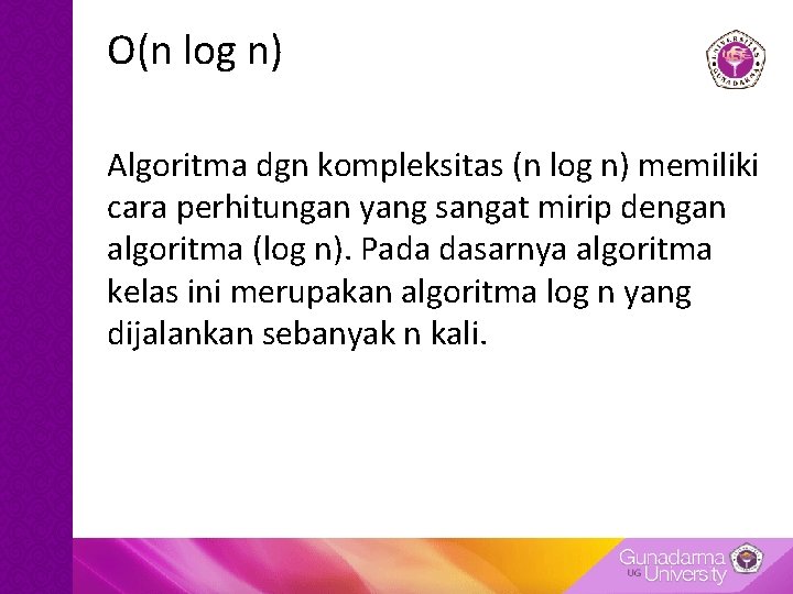 O(n log n) Algoritma dgn kompleksitas (n log n) memiliki cara perhitungan yang sangat