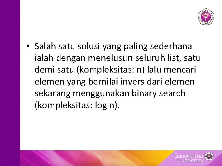 • Salah satu solusi yang paling sederhana ialah dengan menelusuri seluruh list, satu • Salah satu solusi yang paling sederhana ialah dengan menelusuri seluruh list, satu