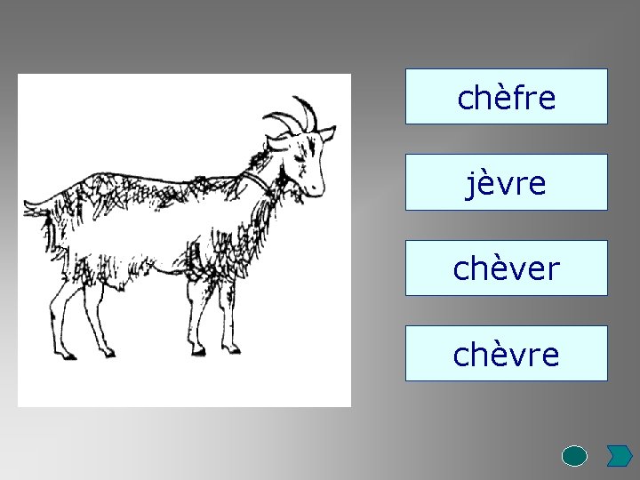 chèfre jèvre chèver chèvre 