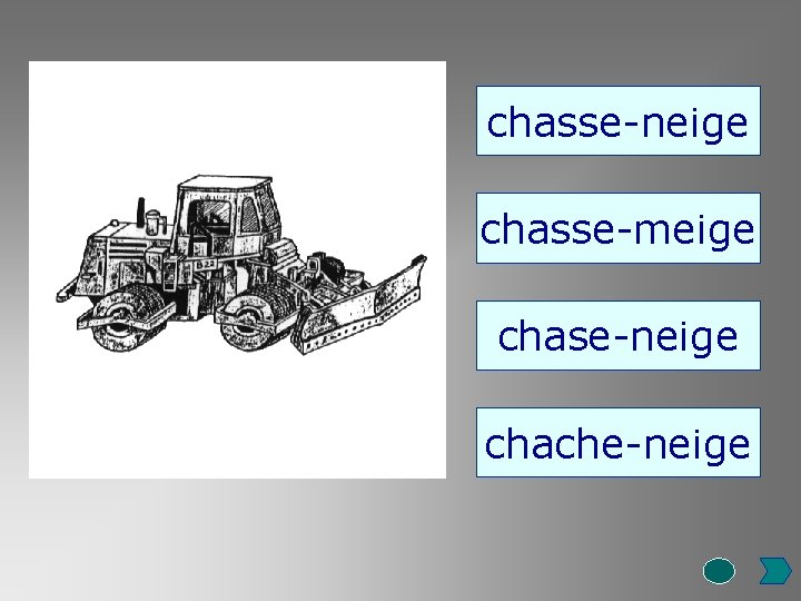 chasse-neige chasse-meige chase-neige chache-neige 