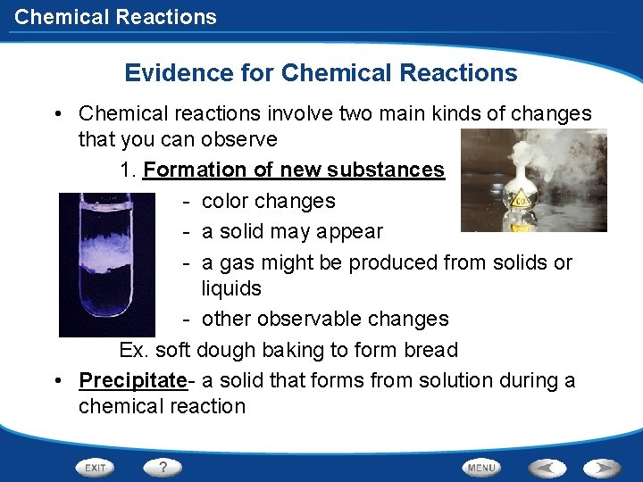 Chemical Reactions Evidence for Chemical Reactions • Chemical reactions involve two main kinds of
