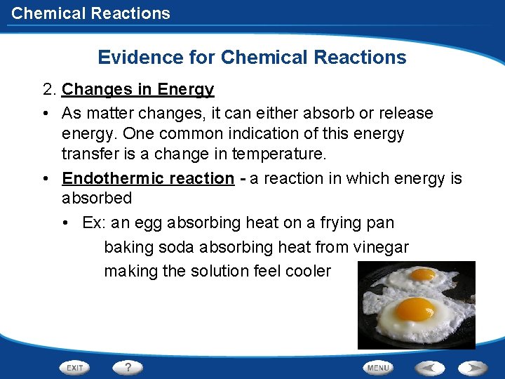 Chemical Reactions Evidence for Chemical Reactions 2. Changes in Energy • As matter changes,
