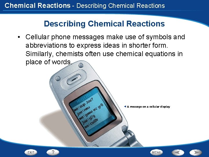 Chemical Reactions - Describing Chemical Reactions • Cellular phone messages make use of symbols