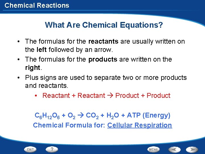 Chemical Reactions What Are Chemical Equations? • The formulas for the reactants are usually