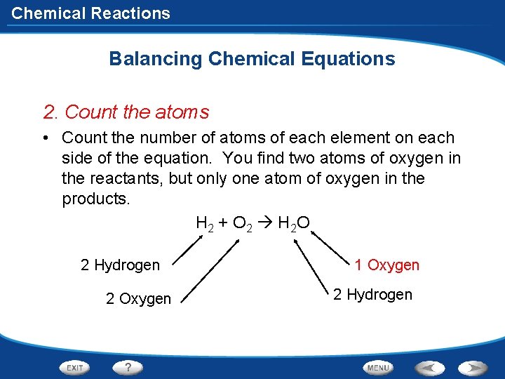Chemical Reactions Balancing Chemical Equations 2. Count the atoms • Count the number of