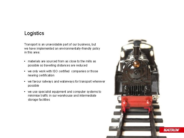 Logistics Transport is an unavoidable part of our business, but we have implemented an