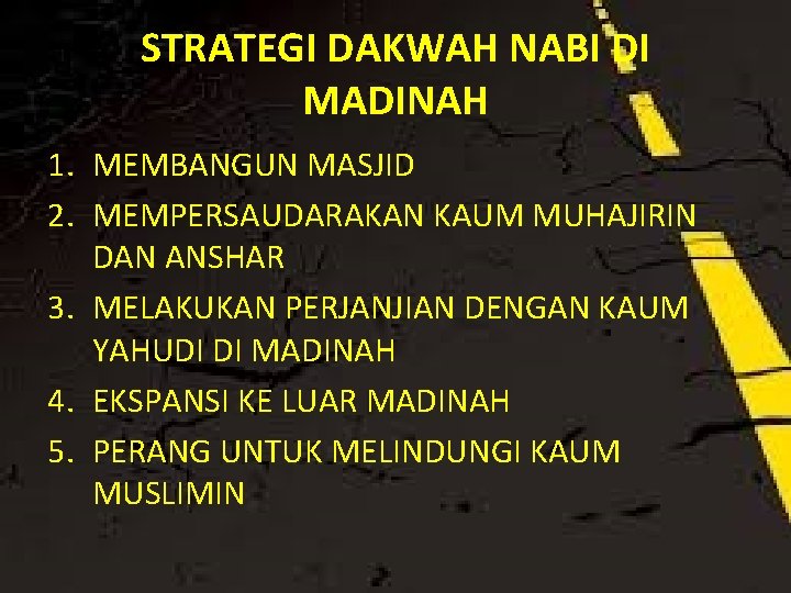 STRATEGI DAKWAH NABI DI MADINAH 1. MEMBANGUN MASJID 2. MEMPERSAUDARAKAN KAUM MUHAJIRIN DAN ANSHAR