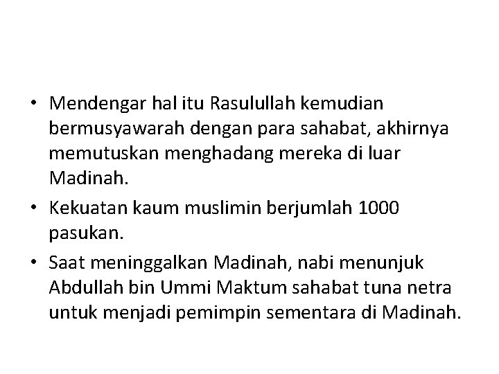  • Mendengar hal itu Rasulullah kemudian bermusyawarah dengan para sahabat, akhirnya memutuskan menghadang