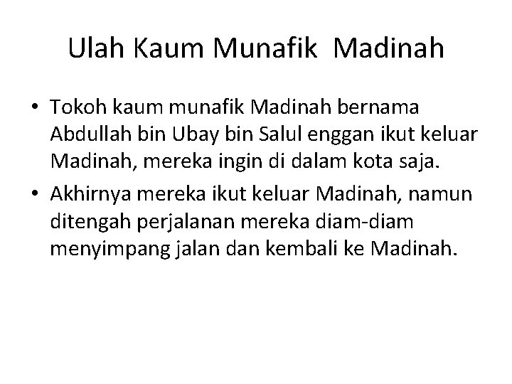 Ulah Kaum Munafik Madinah • Tokoh kaum munafik Madinah bernama Abdullah bin Ubay bin