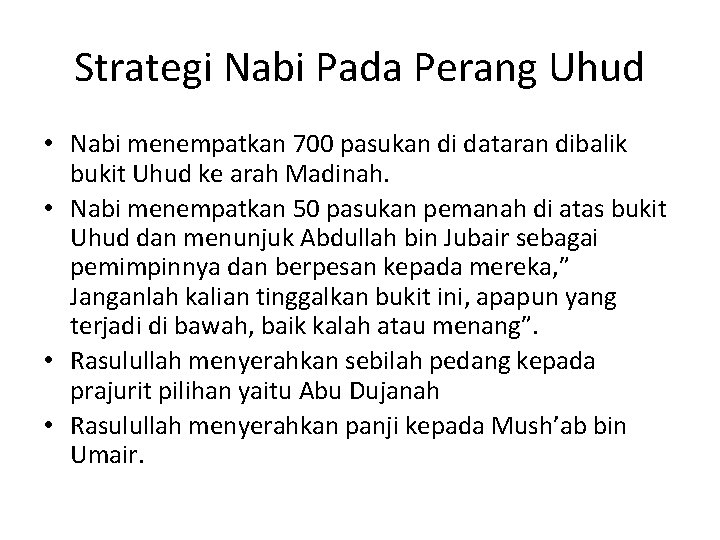 Strategi Nabi Pada Perang Uhud • Nabi menempatkan 700 pasukan di dataran dibalik bukit