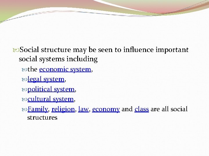  Social structure may be seen to influence important social systems including the economic