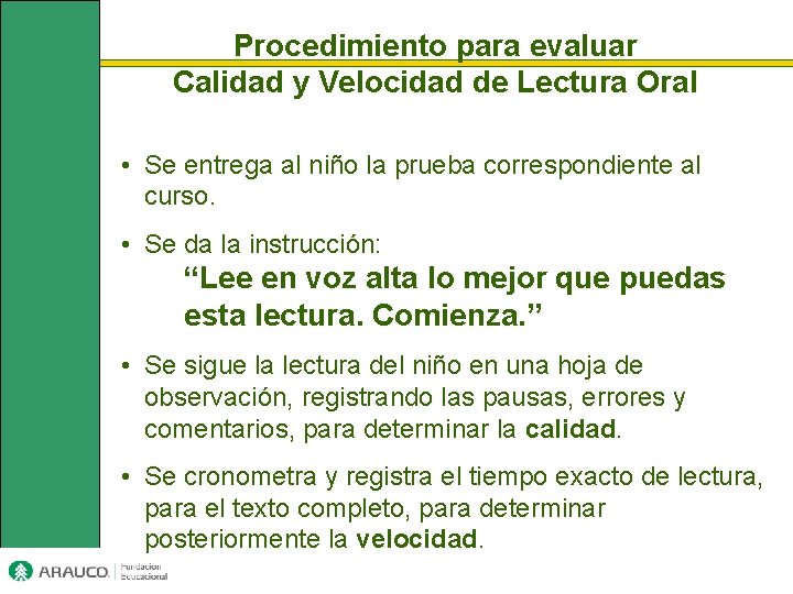 Procedimiento para evaluar Calidad y Velocidad de Lectura Oral • Se entrega al niño