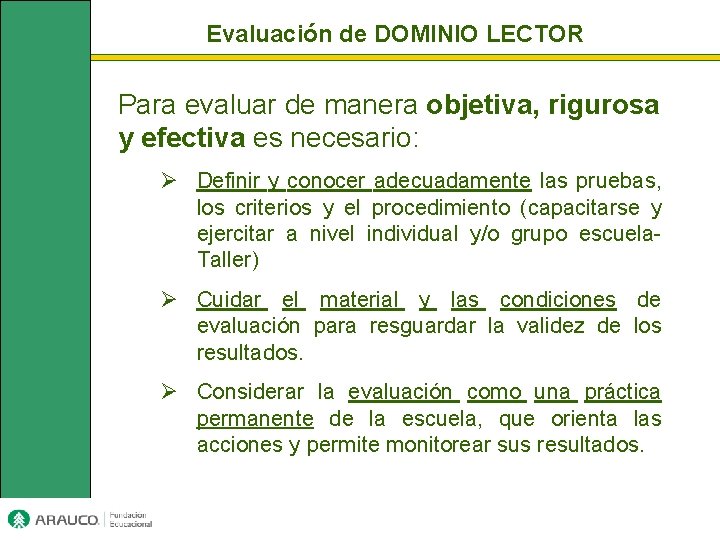 Evaluación de DOMINIO LECTOR Para evaluar de manera objetiva, rigurosa y efectiva es necesario: