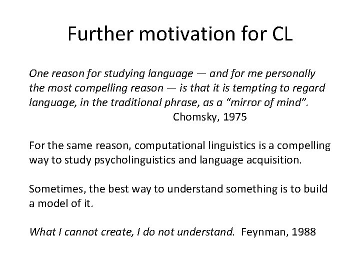 Further motivation for CL One reason for studying language — and for me personally