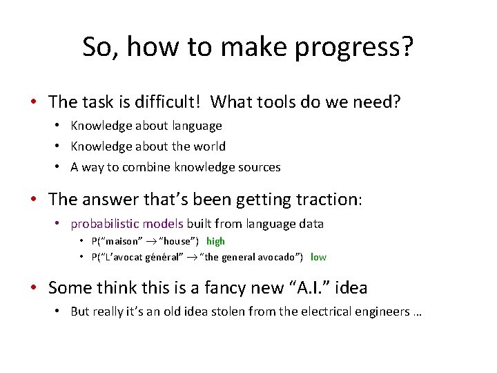 So, how to make progress? • The task is difficult! What tools do we