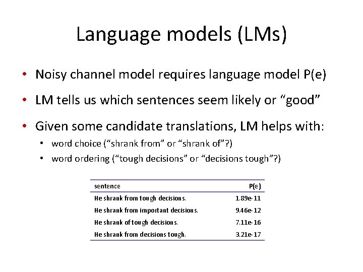 Language models (LMs) • Noisy channel model requires language model P(e) • LM tells