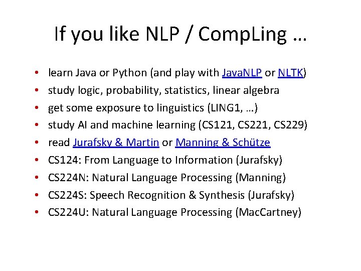 If you like NLP / Comp. Ling … • • • learn Java or