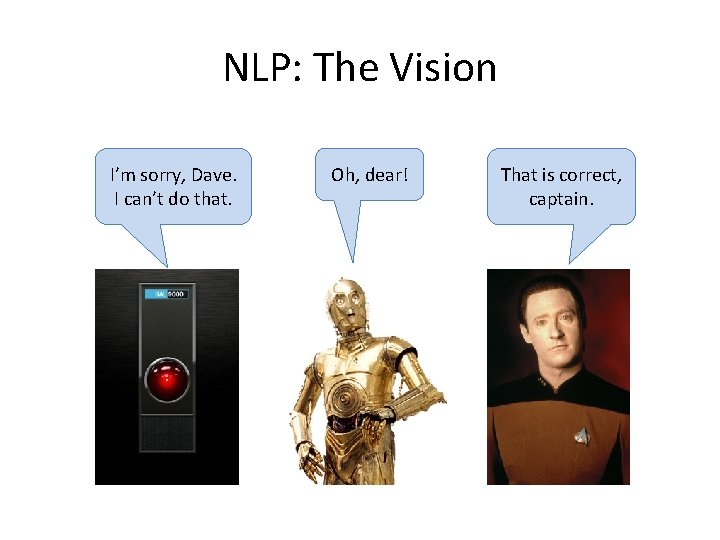 NLP: The Vision I’m sorry, Dave. I can’t do that. Oh, dear! That is