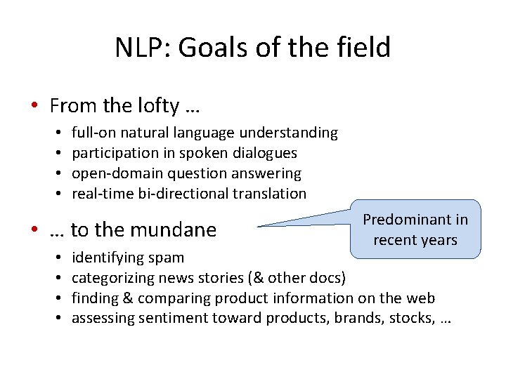 NLP: Goals of the field • From the lofty … • • full-on natural