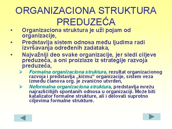  • • • ORGANIZACIONA STRUKTURA PREDUZEĆA Organizaciona struktura je uži pojam od organizacije,