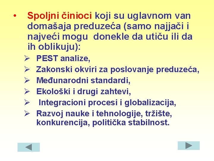  • Spoljni činioci koji su uglavnom van domašaja preduzeća (samo najjači i najveći