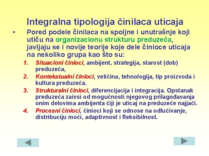 Integralna tipologija činilaca uticaja • Pored podele činilaca na spoljne i unutrašnje koji utiču