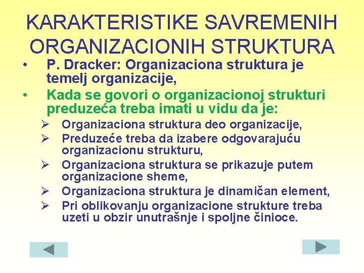 KARAKTERISTIKE SAVREMENIH ORGANIZACIONIH STRUKTURA • • P. Dracker: Organizaciona struktura je temelj organizacije, Kada