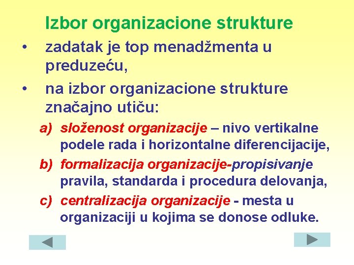 Izbor organizacione strukture • • zadatak je top menadžmenta u preduzeću, na izbor organizacione