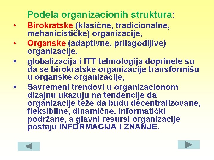 Podela organizacionih struktura: • • § § Birokratske (klasične, tradicionalne, mehanicističke) organizacije, Organske (adaptivne,