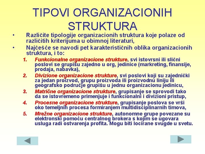  • • TIPOVI ORGANIZACIONIH STRUKTURA Različite tipologije organizacionih struktura koje polaze od različitih