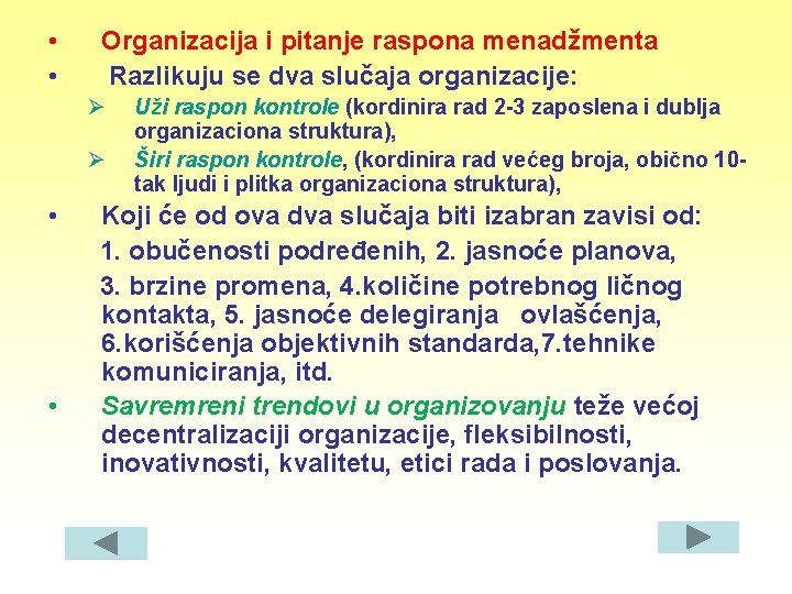  • • Organizacija i pitanje raspona menadžmenta Razlikuju se dva slučaja organizacije: Ø