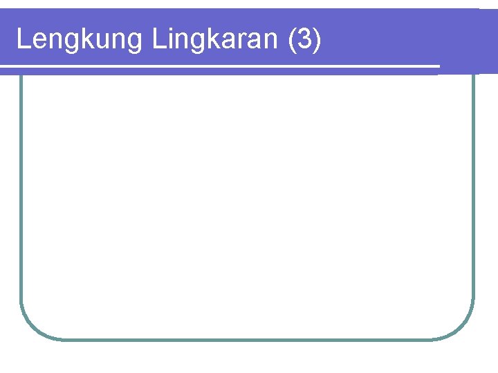 Lengkung Lingkaran (3) 