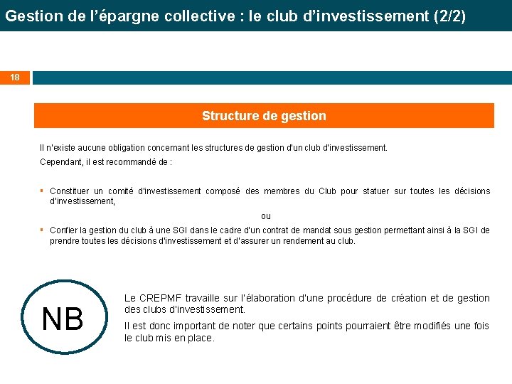 Gestion de l’épargne collective : le club d’investissement (2/2) 18 Structure de gestion Il