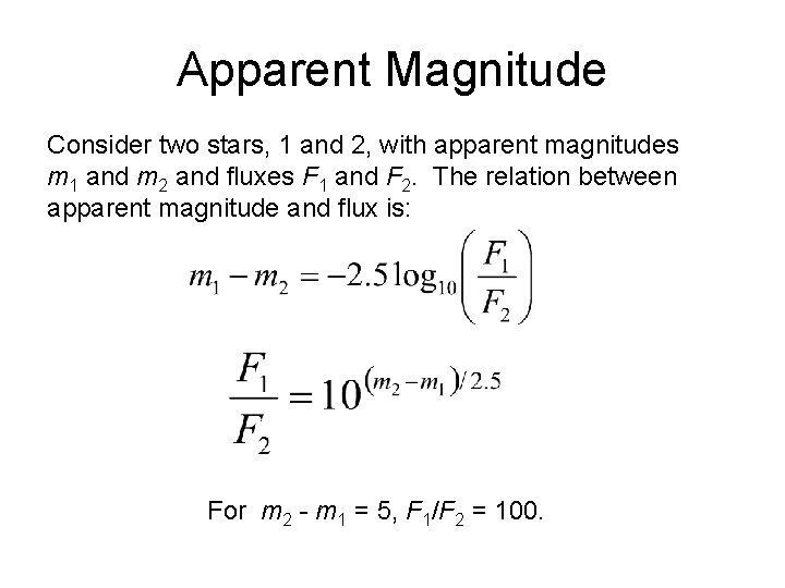 Apparent Magnitude Consider two stars, 1 and 2, with apparent magnitudes m 1 and