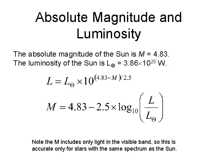 Absolute Magnitude and Luminosity The absolute magnitude of the Sun is M = 4.