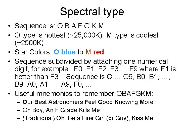 Spectral type • Sequence is: O B A F G K M • O