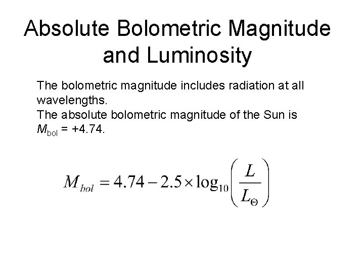 Absolute Bolometric Magnitude and Luminosity The bolometric magnitude includes radiation at all wavelengths. The