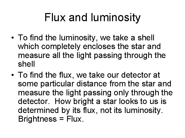 Flux and luminosity • To find the luminosity, we take a shell which completely