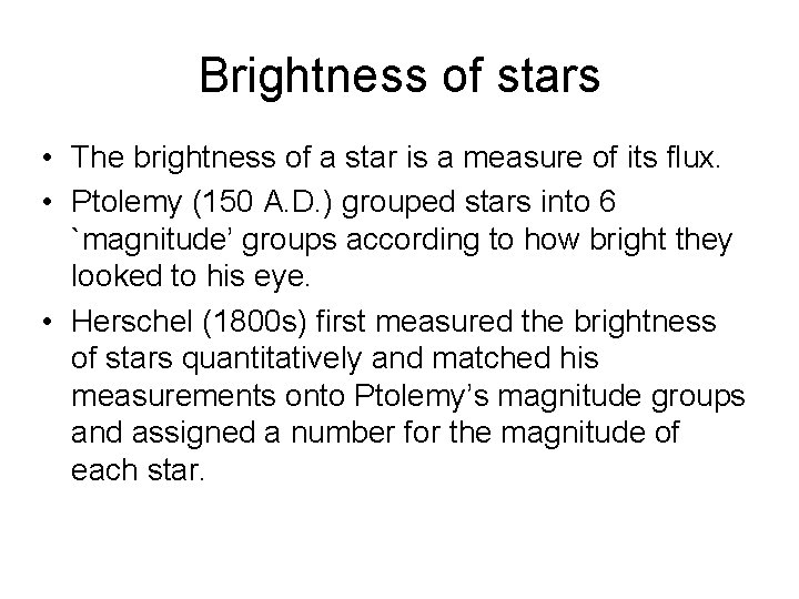 Brightness of stars • The brightness of a star is a measure of its