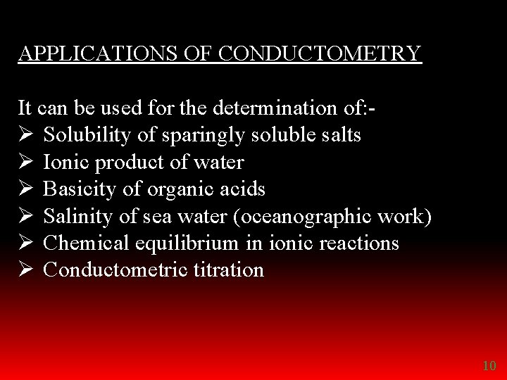 APPLICATIONS OF CONDUCTOMETRY It can be used for the determination of: Ø Solubility of