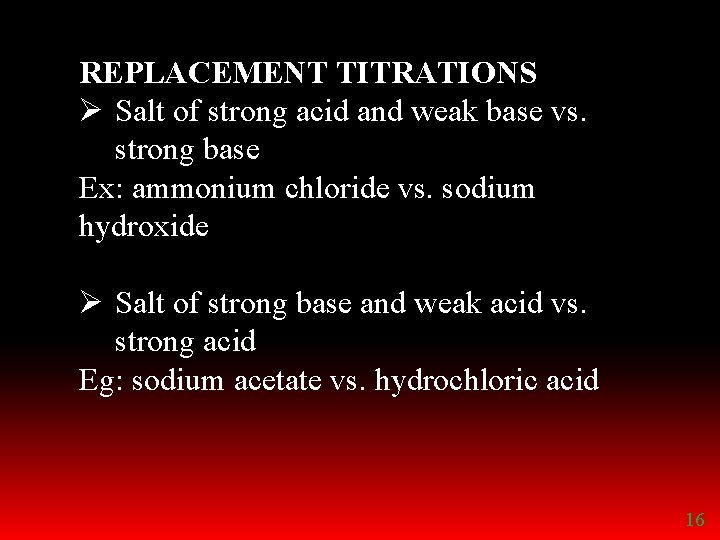 REPLACEMENT TITRATIONS Ø Salt of strong acid and weak base vs. strong base Ex: