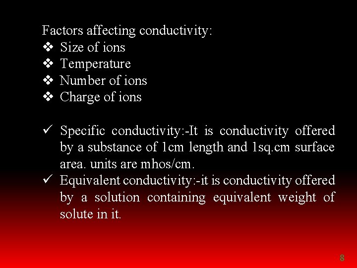 Factors affecting conductivity: v Size of ions v Temperature v Number of ions v