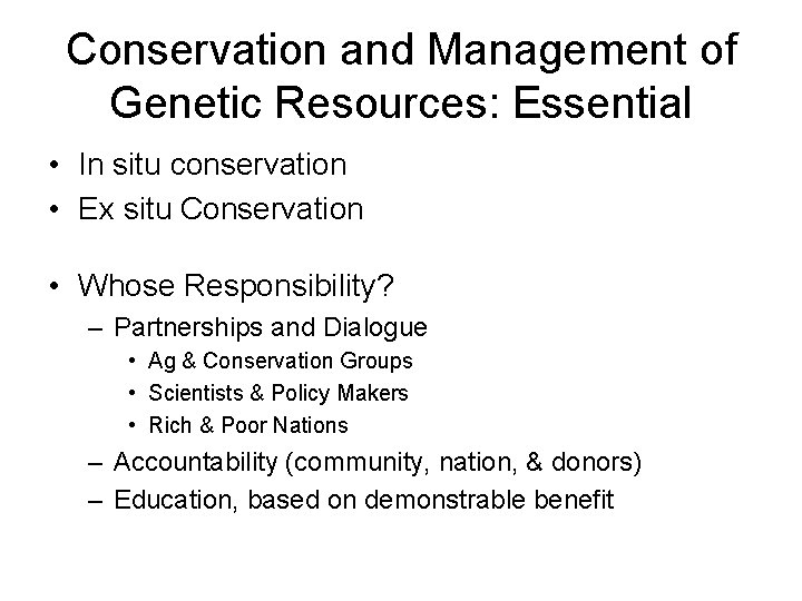 Conservation and Management of Genetic Resources: Essential • In situ conservation • Ex situ