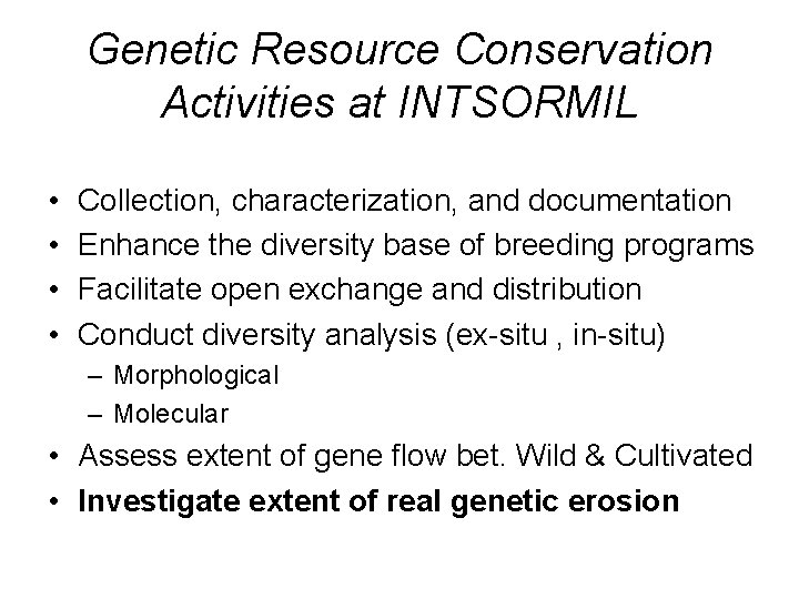 Genetic Resource Conservation Activities at INTSORMIL • • Collection, characterization, and documentation Enhance the