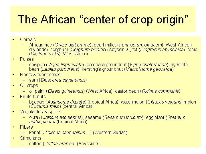 The African “center of crop origin” • • Cereals – African rice (Oryza glaberrima),